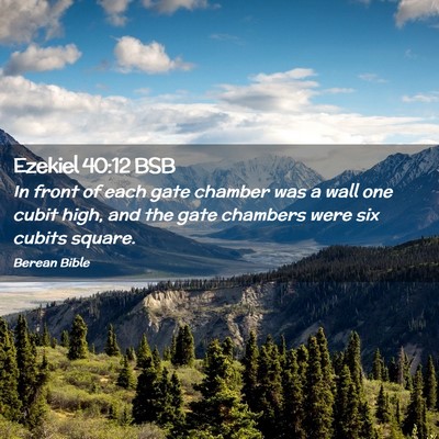Picture 02 - Ezekiel 40:12 BSB - In front of each gate chamber was a wall one - Bible Verse Picture