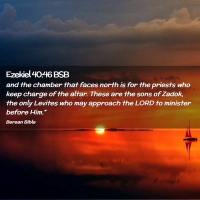 Picture 02 - Ezekiel 40:46 BSB - and the chamber that faces north is for the - Bible Verse Picture
