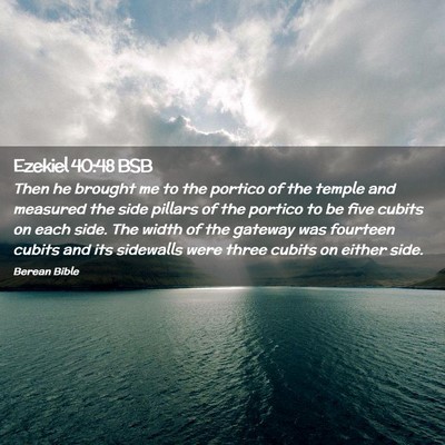 Picture 02 - Ezekiel 40:48 BSB - Then he brought me to the portico of the temple - Bible Verse Picture