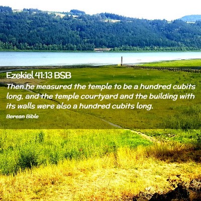 Picture 02 - Ezekiel 41:13 BSB - Then he measured the temple to be a hundred - Bible Verse Picture