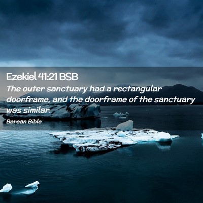 Picture 02 - Ezekiel 41:21 BSB - The outer sanctuary had a rectangular doorframe, - Bible Verse Picture