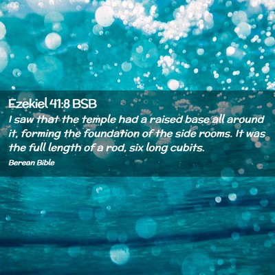 Picture 02 - Ezekiel 41:8 BSB - I saw that the temple had a raised base all - Bible Verse Picture