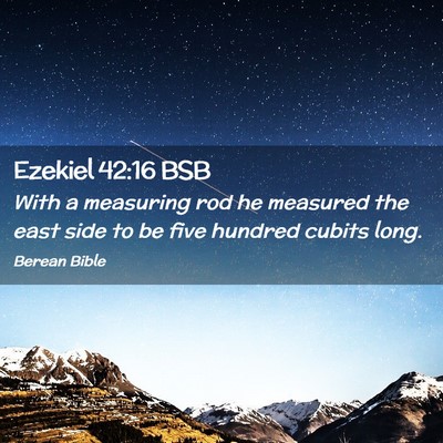 Picture 02 - Ezekiel 42:16 BSB - With a measuring rod he measured the east side to - Bible Verse Picture