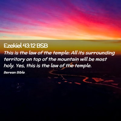 Picture 02 - Ezekiel 43:12 BSB - This is the law of the temple: All its - Bible Verse Picture