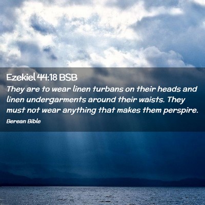 Picture 02 - Ezekiel 44:18 BSB - They are to wear linen turbans on their heads and - Bible Verse Picture
