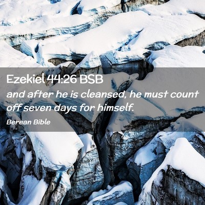 Picture 02 - Ezekiel 44:26 BSB - and after he is cleansed, he must count off seven - Bible Verse Picture