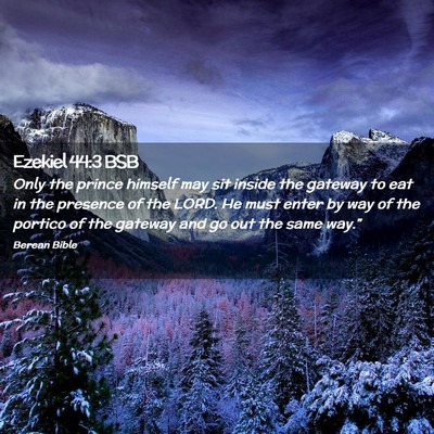 Picture 02 - Ezekiel 44:3 BSB - Only the prince himself may sit inside the - Bible Verse Picture