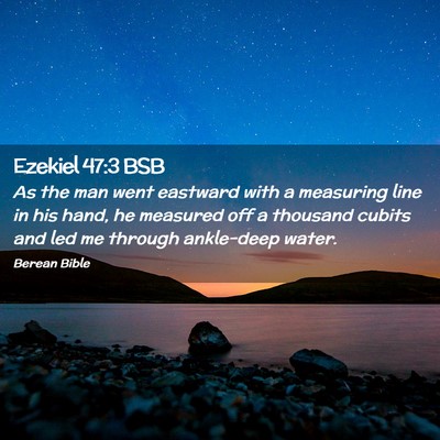 Picture 02 - Ezekiel 47:3 BSB - As the man went eastward with a measuring line in - Bible Verse Picture