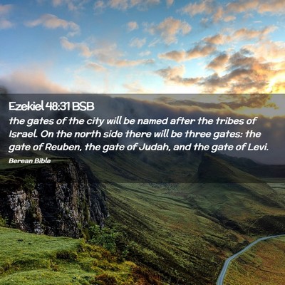 Picture 02 - Ezekiel 48:31 BSB - the gates of the city will be named after the - Bible Verse Picture