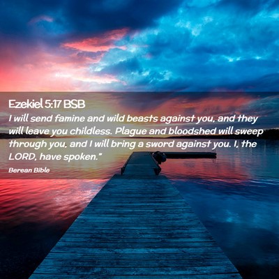 Picture 02 - Ezekiel 5:17 BSB - I will send famine and wild beasts against you, - Bible Verse Picture