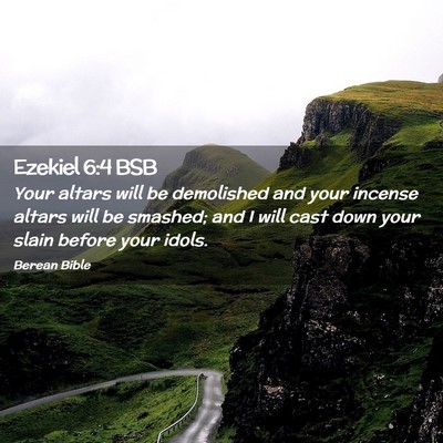 Picture 02 - Ezekiel 6:4 BSB - Your altars will be demolished and your incense - Bible Verse Picture