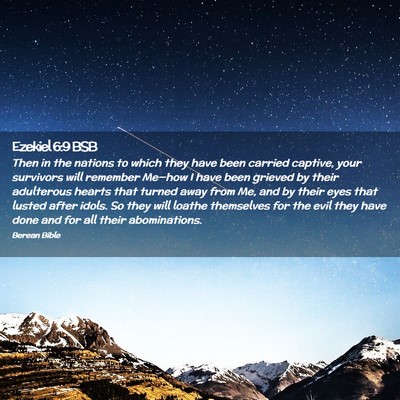 Picture 02 - Ezekiel 6:9 BSB - Then in the nations to which they have been - Bible Verse Picture
