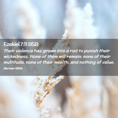 Picture 02 - Ezekiel 7:11 BSB - Their violence has grown into a rod to punish - Bible Verse Picture