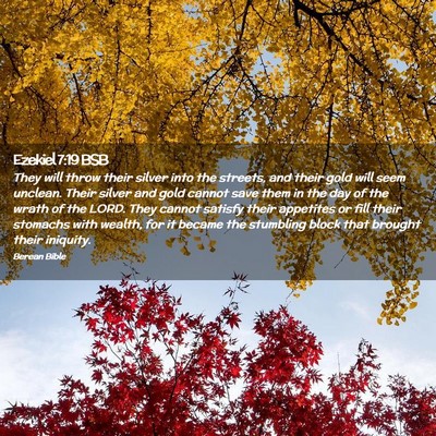 Picture 02 - Ezekiel 7:19 BSB - They will throw their silver into the streets, - Bible Verse Picture
