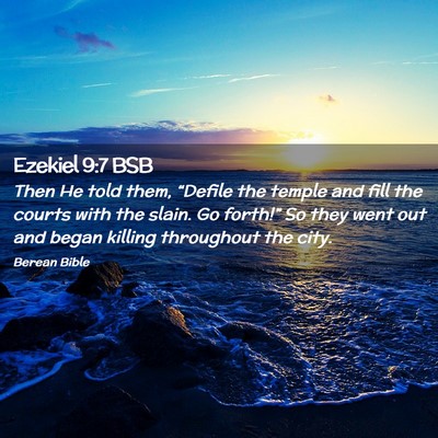 Picture 02 - Ezekiel 9:7 BSB - Then He told them, “Defile the temple and fill - Bible Verse Picture