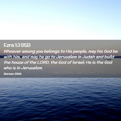 Picture 02 - Ezra 1:3 BSB - Whoever among you belongs to His people, may his - Bible Verse Picture
