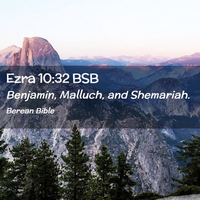 Picture 02 - Ezra 10:32 BSB - Benjamin, Malluch, and - Bible Verse Picture