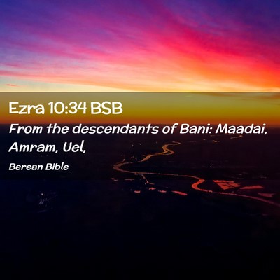Picture 02 - Ezra 10:34 BSB - From the descendants of Bani: Maadai, Amram, - Bible Verse Picture