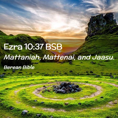 Picture 02 - Ezra 10:37 BSB - Mattaniah, Mattenai, and - Bible Verse Picture
