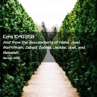 Picture 02 - Ezra 10:43 BSB - And from the descendants of Nebo: Jeiel, - Bible Verse Picture