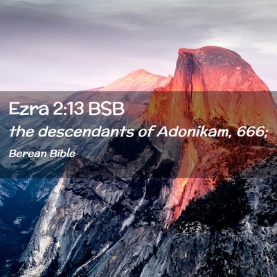 Picture 02 - Ezra 2:13 BSB - the descendants of Adonikam, - Bible Verse Picture