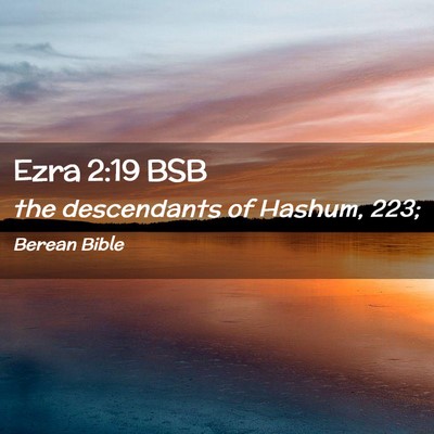 Picture 02 - Ezra 2:19 BSB - the descendants of Hashum, - Bible Verse Picture