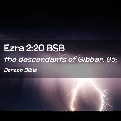 Picture 02 - Ezra 2:20 BSB - the descendants of Gibbar, - Bible Verse Picture