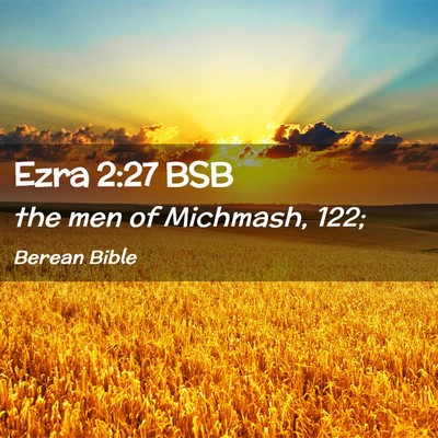 Picture 02 - Ezra 2:27 BSB - the men of Michmash, - Bible Verse Picture