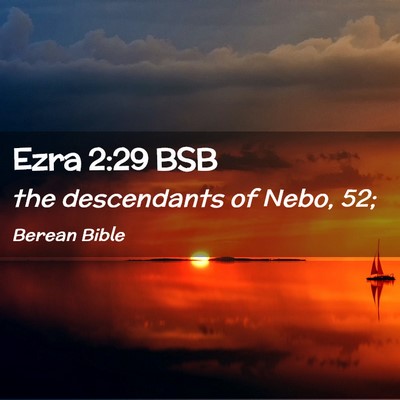 Picture 02 - Ezra 2:29 BSB - the descendants of Nebo, - Bible Verse Picture
