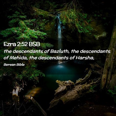 Picture 02 - Ezra 2:52 BSB - the descendants of Bazluth, the descendants of - Bible Verse Picture