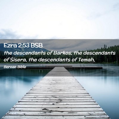 Picture 02 - Ezra 2:53 BSB - the descendants of Barkos, the descendants of - Bible Verse Picture