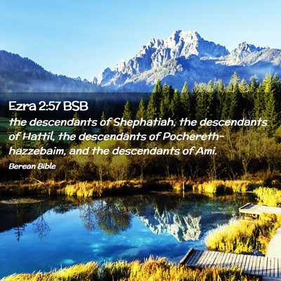 Picture 02 - Ezra 2:57 BSB - the descendants of Shephatiah, the descendants of - Bible Verse Picture