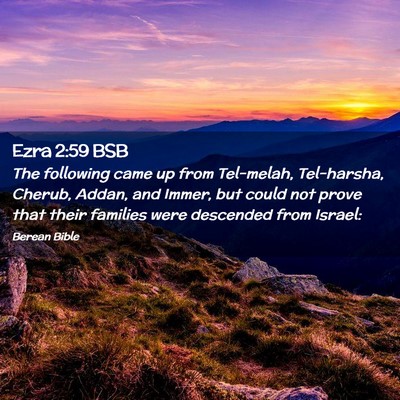 Picture 02 - Ezra 2:59 BSB - The following came up from Tel-melah, Tel-harsha, - Bible Verse Picture