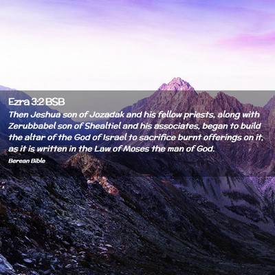 Picture 02 - Ezra 3:2 BSB - Then Jeshua son of Jozadak and his fellow - Bible Verse Picture