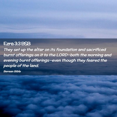 Picture 02 - Ezra 3:3 BSB - They set up the altar on its foundation and - Bible Verse Picture