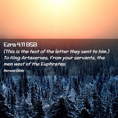 Picture 02 - Ezra 4:11 BSB - (This is the text of the letter they sent to - Bible Verse Picture