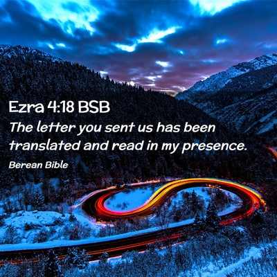 Picture 02 - Ezra 4:18 BSB - The letter you sent us has been translated and - Bible Verse Picture