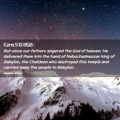 Picture 02 - Ezra 5:12 BSB - But since our fathers angered the God of heaven, - Bible Verse Picture