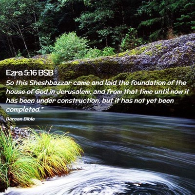 Picture 02 - Ezra 5:16 BSB - So this Sheshbazzar came and laid the foundation - Bible Verse Picture