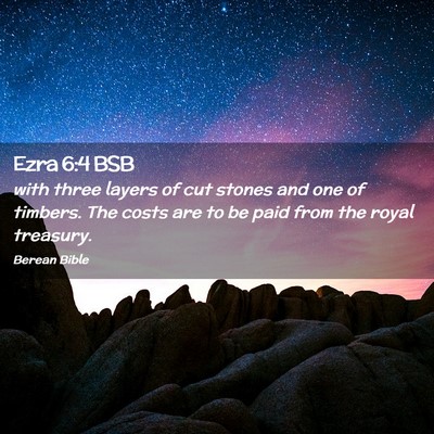 Picture 02 - Ezra 6:4 BSB - with three layers of cut stones and one of - Bible Verse Picture