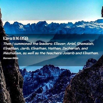 Picture 02 - Ezra 8:16 BSB - Then I summoned the leaders: Eliezer, Ariel, - Bible Verse Picture