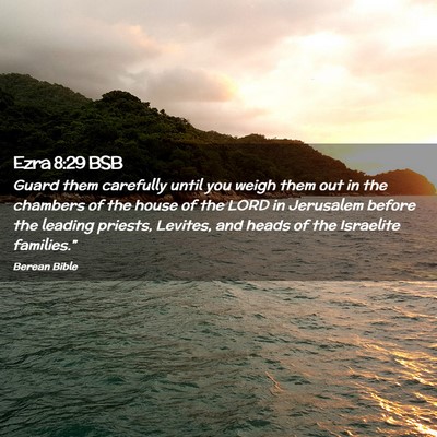 Picture 02 - Ezra 8:29 BSB - Guard them carefully until you weigh them out in - Bible Verse Picture