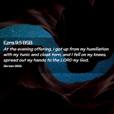 Picture 02 - Ezra 9:5 BSB - At the evening offering, I got up from my - Bible Verse Picture