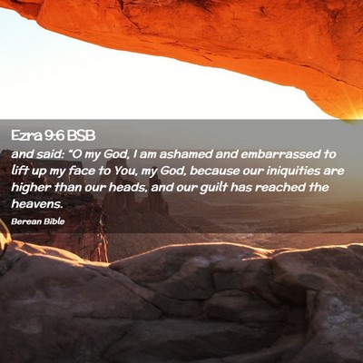 Picture 02 - Ezra 9:6 BSB - and said: “O my God, I am ashamed and - Bible Verse Picture