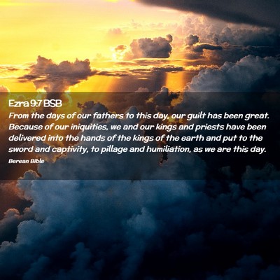 Picture 02 - Ezra 9:7 BSB - From the days of our fathers to this day, our - Bible Verse Picture
