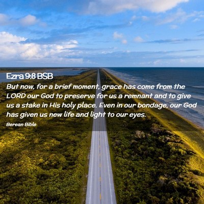 Picture 02 - Ezra 9:8 BSB - But now, for a brief moment, grace has come from - Bible Verse Picture