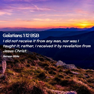 Picture 02 - Galatians 1:12 BSB - I did not receive it from any man, nor was I - Bible Verse Picture
