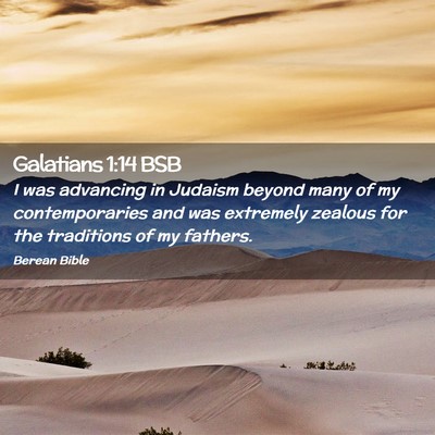 Picture 02 - Galatians 1:14 BSB - I was advancing in Judaism beyond many of my - Bible Verse Picture