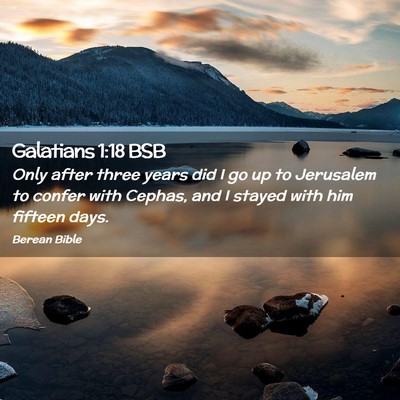 Picture 02 - Galatians 1:18 BSB - Only after three years did I go up to Jerusalem - Bible Verse Picture