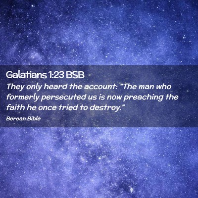 Picture 02 - Galatians 1:23 BSB - They only heard the account: “The man who - Bible Verse Picture